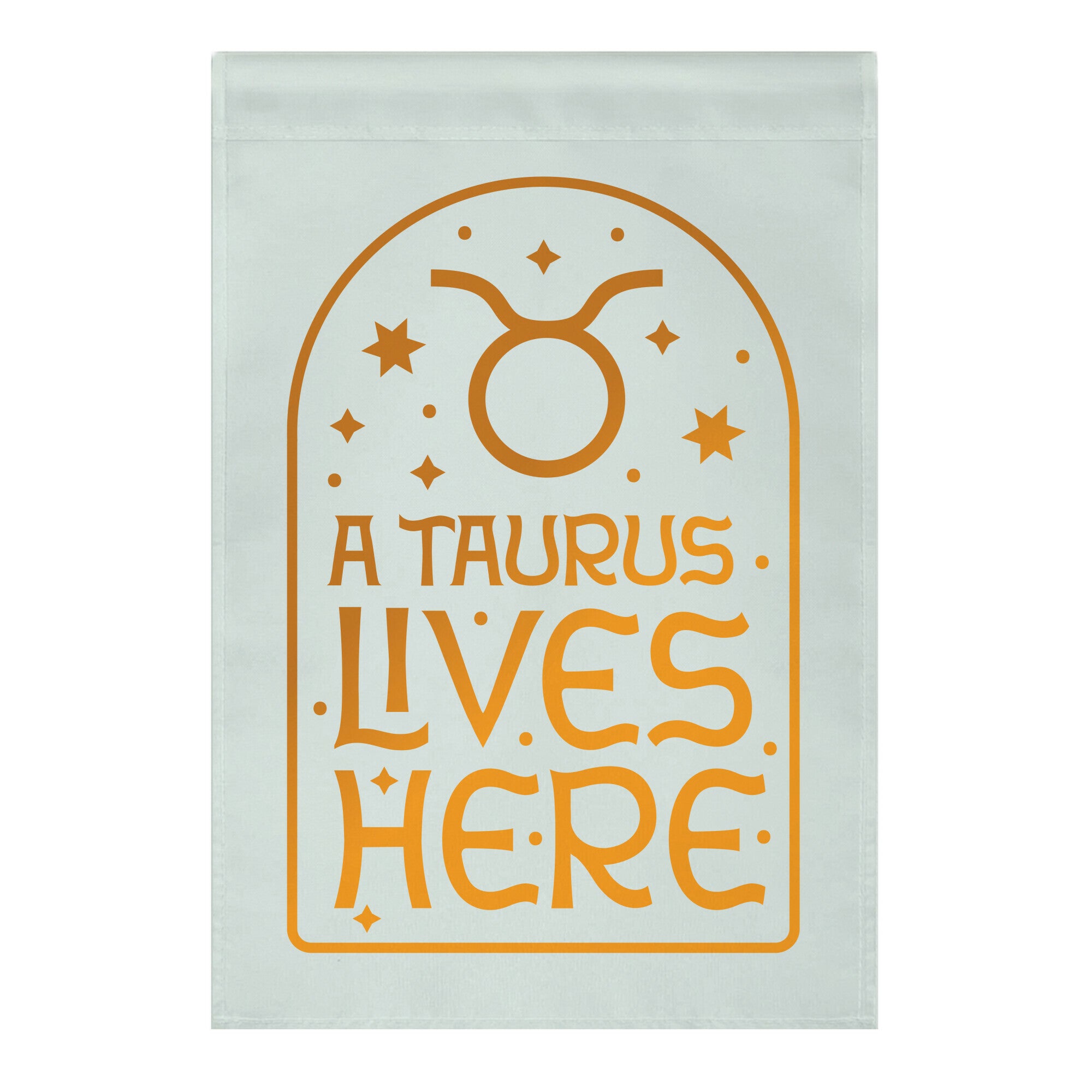 A Taurus Lives Here Garden Flag